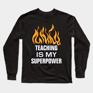 Teaching is my superpower Long Sleeve T-Shirt